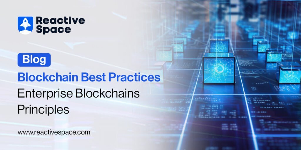 Blockchain Best Practices - Enterprise Blockchains Principles