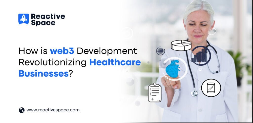 How is Web3 Development Revolutionizing Healthcare Industry?